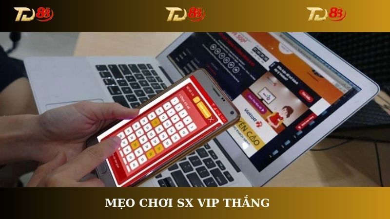  Mẹo chơi SX VIP thắng